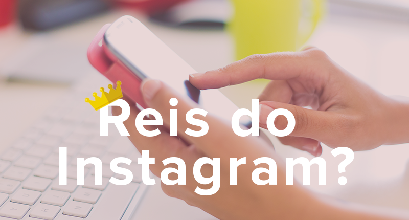 Reis do Instagram