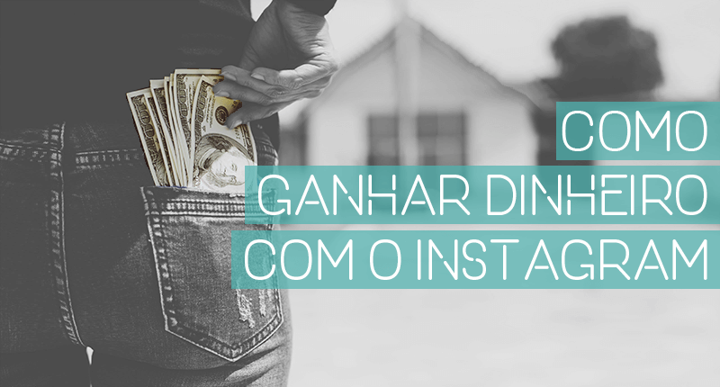 Ganhar Dinheiro com Instagram